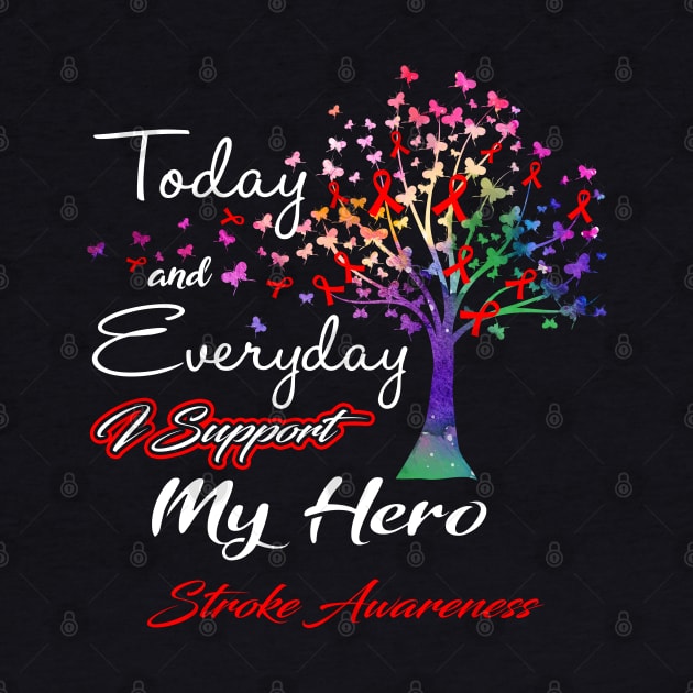 Today and Everyday I Support My Hero Stroke Awareness Support Stroke Warrior Gifts by ThePassion99